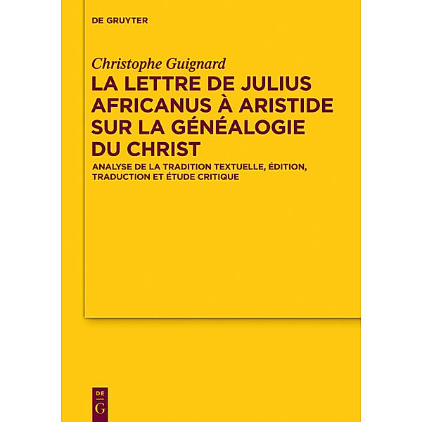 La lettre de Julius Africanus à Aristide sur la généalogie du Christ, Christophe Guignard