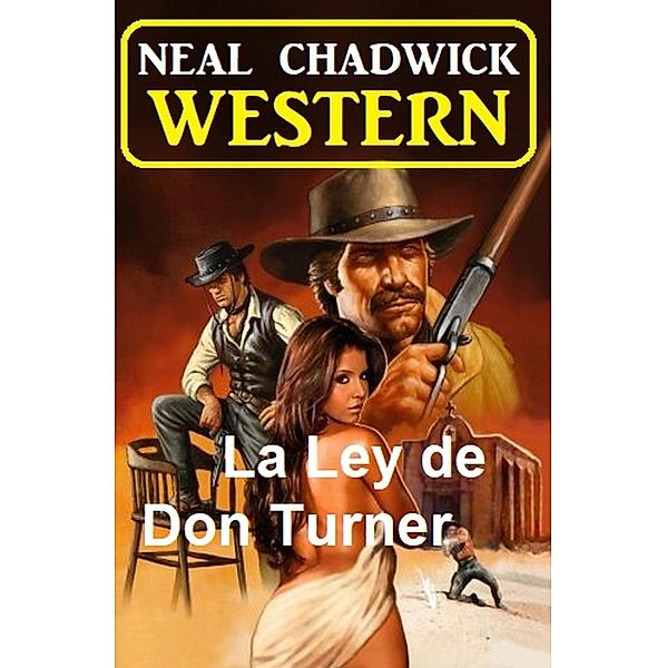 La Ley de Don Turner: Western, Neal Chadwick