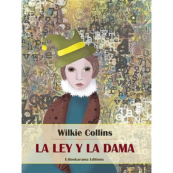 La ley y la dama, Wilkie Collins