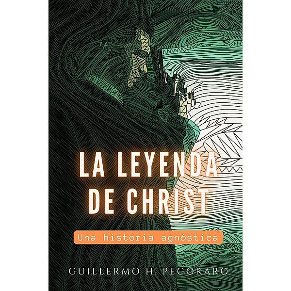 La Leyenda de Christ, Guillermo H. Pegoraro