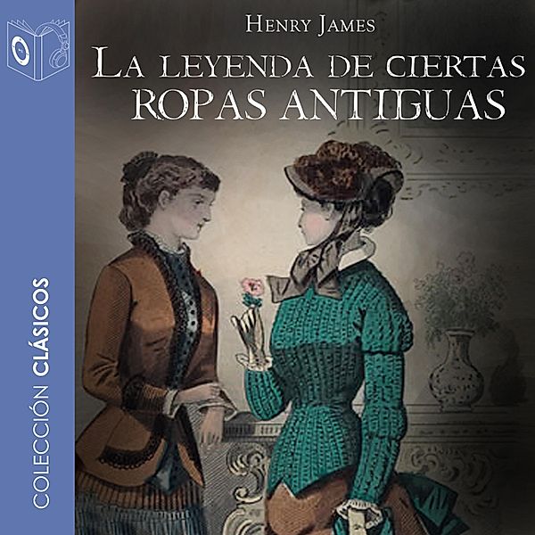 La leyenda de ciertas ropas antiguas - Dramatizado, Henry James