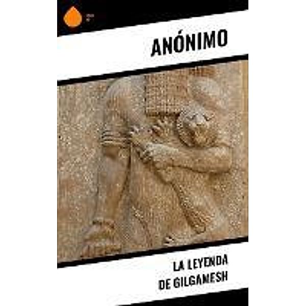 La Leyenda de Gilgamesh, Anónimo