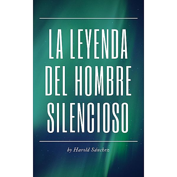 La Leyenda del Hombre Silencioso, Harold Sanchez