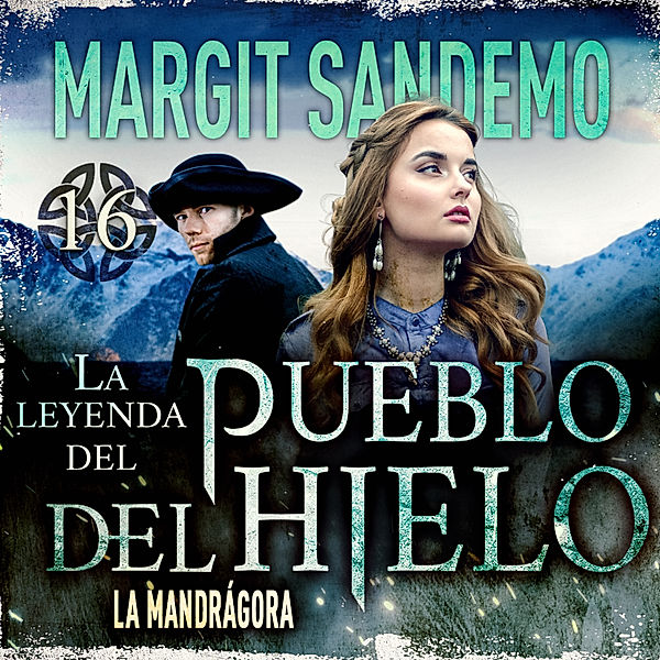 La leyenda del Pueblo del Hielo - 16 - El Pueblo del Hielo 16 - La mandrágora, Margit Sandemo