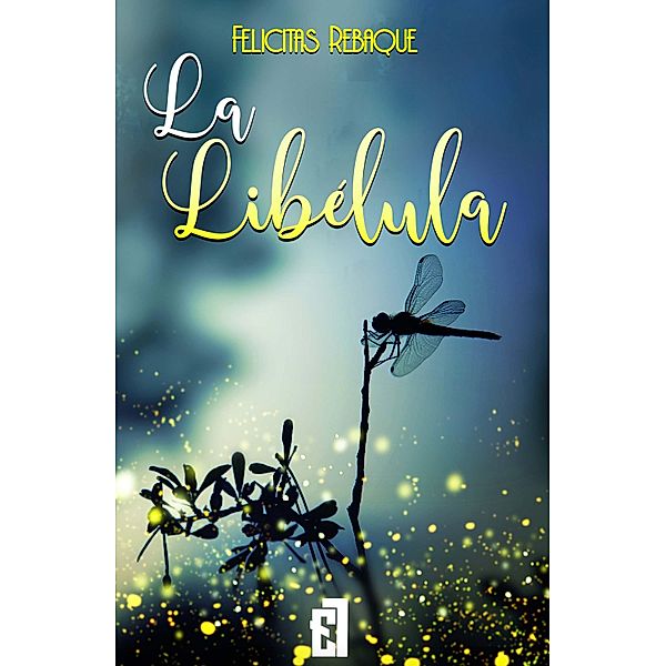 La libélula, Felicitas Rebaque