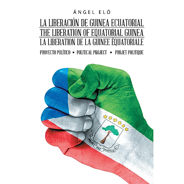 La Liberación De Guinea Ecuatorial  the Liberation of Equatorial Guinea  La Libération De La Guinée Équatoriale, Ángel Eló