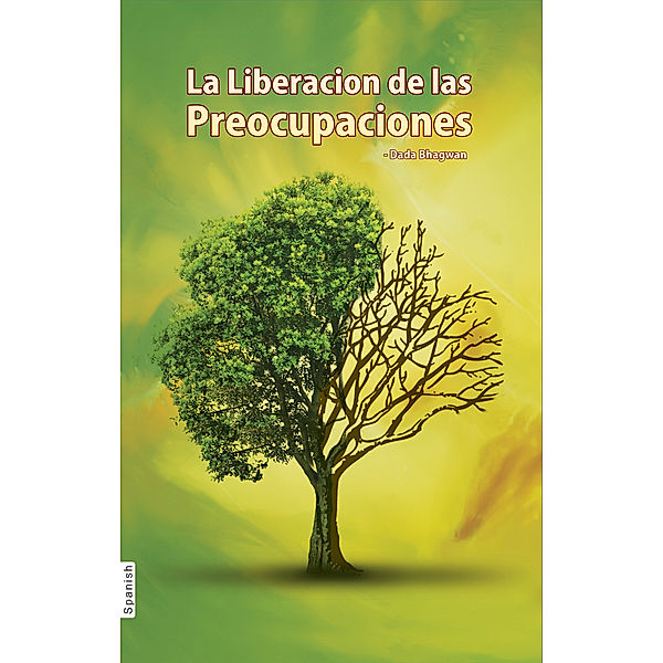 La Liberación de las Preocupaciones (In Spanish), Dada Bhagwan