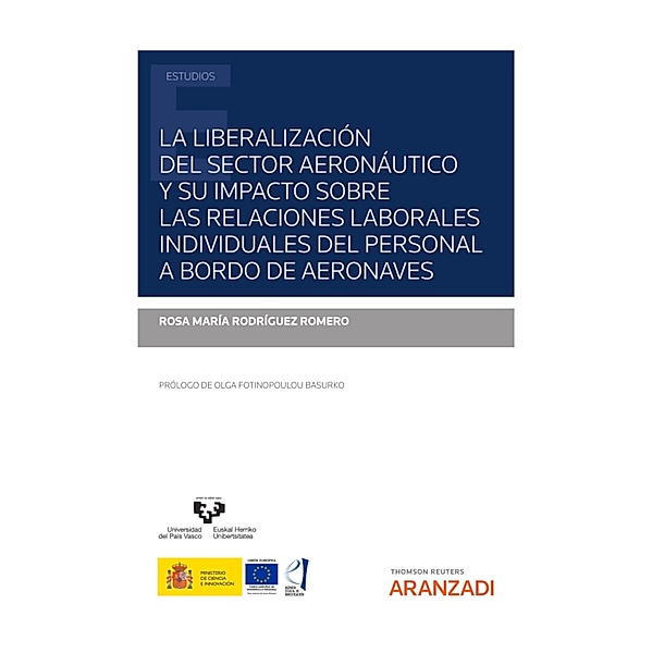 La liberalización del sector aeronáutico y su impacto sobre las relaciones laborales individuales del personal a bordo de aeronaves / Estudios, Rosa María Rodríguez Romero