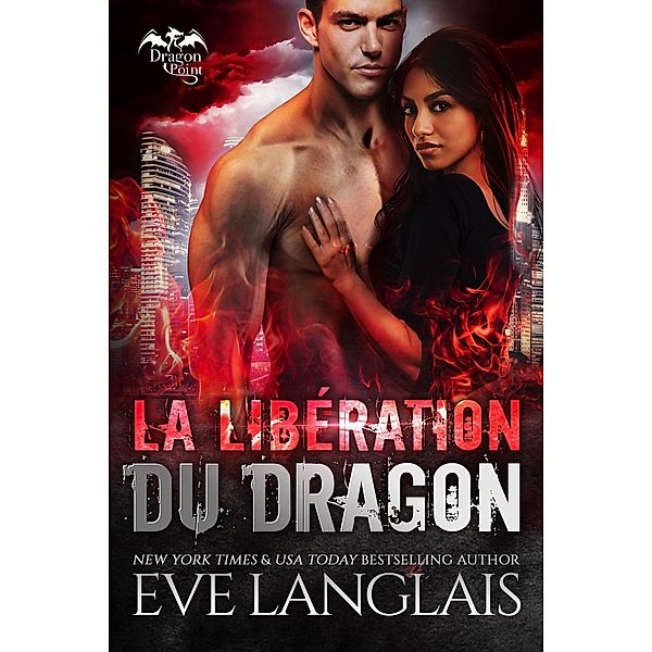 La Libération du Dragon (Dragon Point (Francais), #3) / Dragon Point (Francais), Eve Langlais