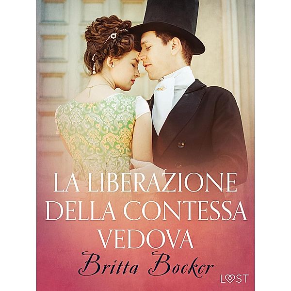 La liberazione della Contessa vedova - Breve racconto erotico / LUST, Britta Bocker