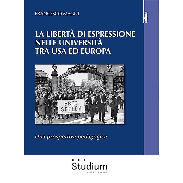 La libertà di espressione nelle Università tra USA ed Europa, Francesco Magni