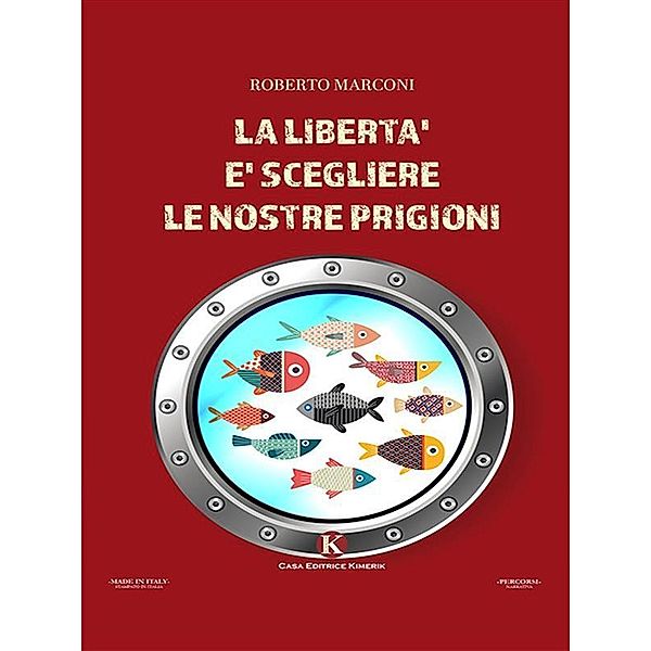 La libertà è scegliere le nostre prigioni, Roberto Marconi