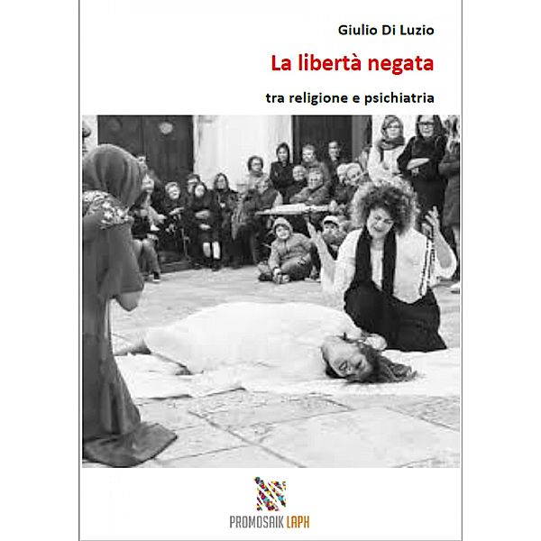 La libertà negata tra religione e psichiatria, Giulio Di Luzio