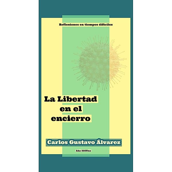 La Libertad en el encierro, Carlos Gustavo Álvarez