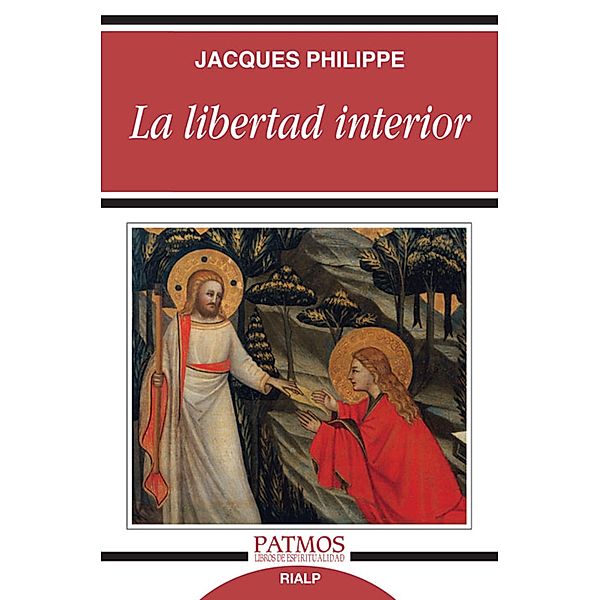 La libertad interior / Patmos, Jacques Philippe