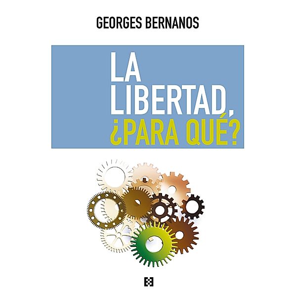 La libertad, ¿para qué? / Nuevo Ensayo Bd.63, Georges Bernanos