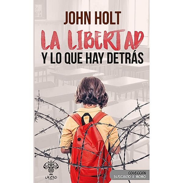 La libertad y lo que hay detrás, John Holt