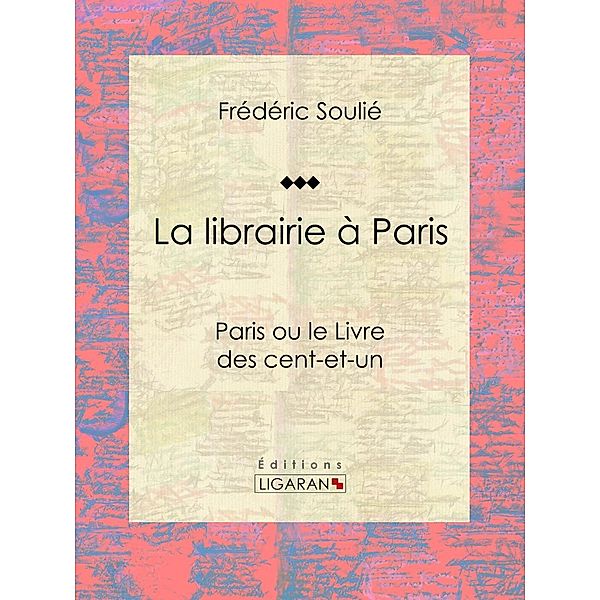 La librairie à Paris, Frédéric Soulié, Ligaran