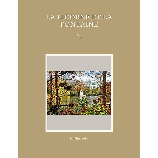 La Licorne et La Fontaine, Sandrine Adso