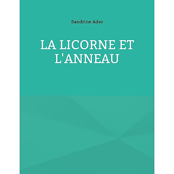 La Licorne et L'Anneau, Sandrine Adso