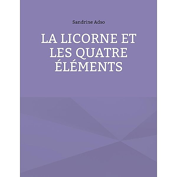 La Licorne et les Quatre Éléments, Sandrine Adso