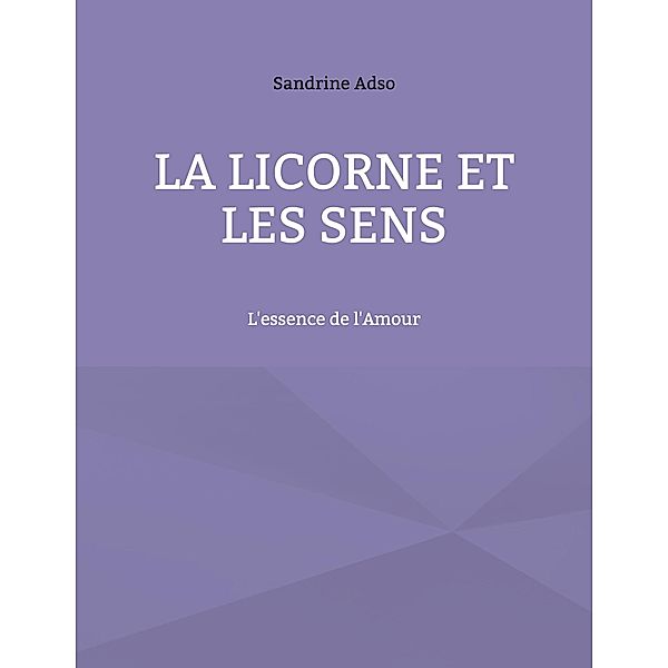 La Licorne Et Les Sens, Sandrine Adso