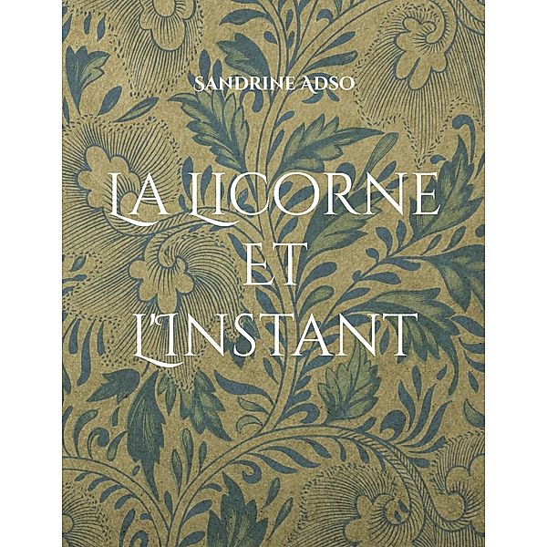 La Licorne Et L'Instant, Sandrine Adso