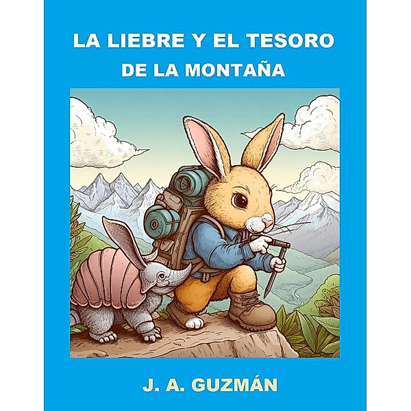 La liebre y el tesoro de la montaña, J. A. Guzmán