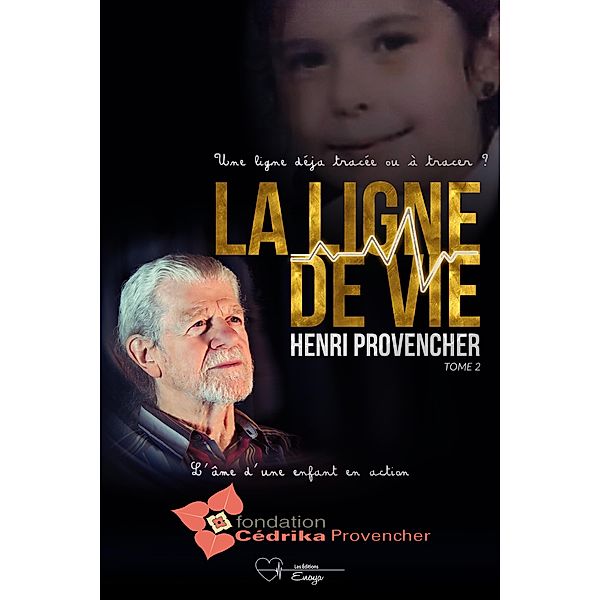 La ligne de vie, une ligne à tracer ou déjà tracée - Tome 2, Henri Provencher