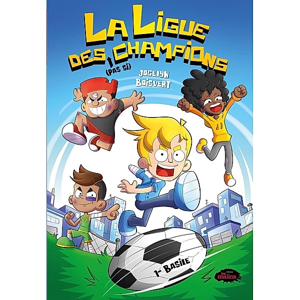 La ligue des (pas si) champions / Editions Les Malins, Boisvert Jocelyn Boisvert