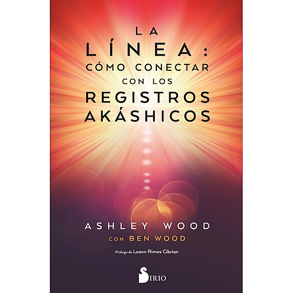 LA LÍNEA: CÓMO CONECTAR CON LOS REGISTROS AKASHICOS, Ashley Wood