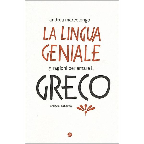 La lingua geniale. 9 ragioni per amare il greco, Andrea Marcolongo
