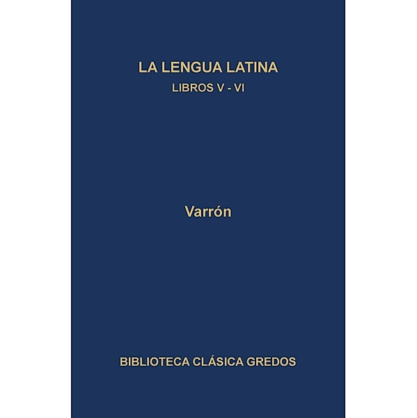 La linua latina. Libros V-VI / Biblioteca Clásica Gredos Bd.251, Varrón