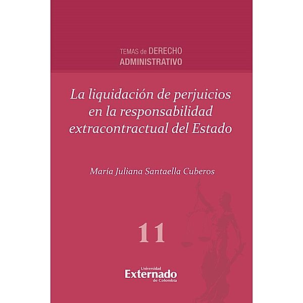 La liquidación de perjuicios en la responsabilidad extracontractual del Estado, María Juliana Santaella Cuberos