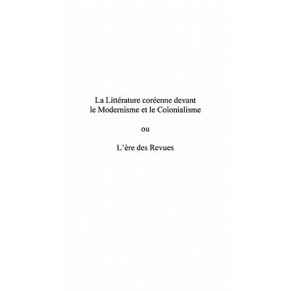 LA LITTERATURE COREENNE DEVANT LE MODERNISME ET LE COLONIALISME ou L'ere des Revues / Hors-collection, Patrick Maurus