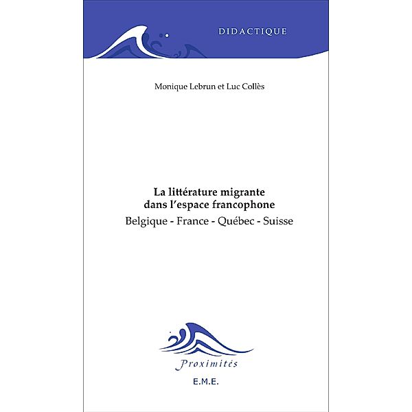 La littérature migrante dans l'espace francophone, Lebrun Monique, Colles Luc