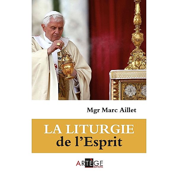 La liturgie de l'Esprit, Marc Mgr Aillet