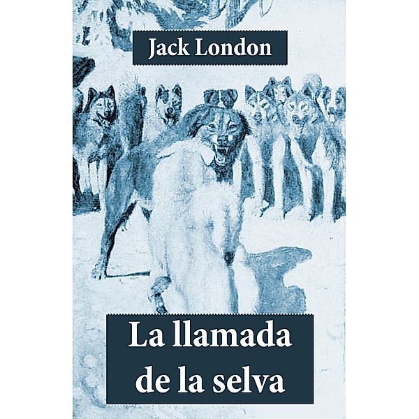 La llamada de la selva, Jack London