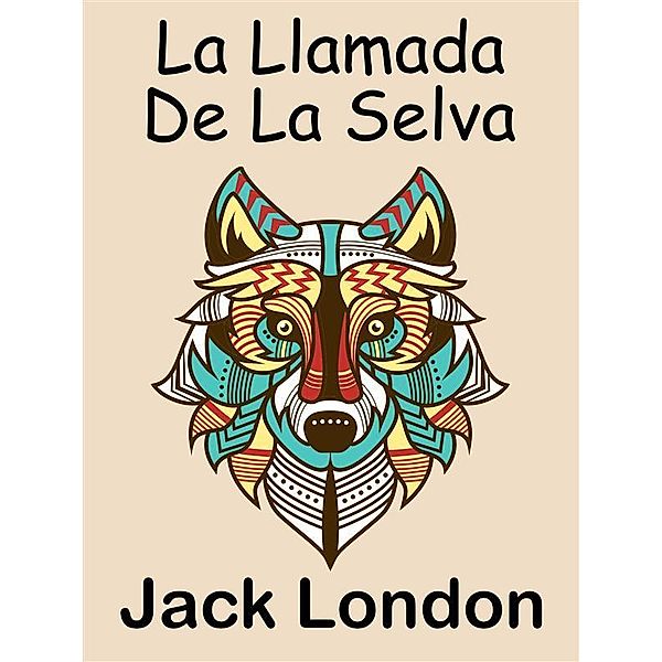 La Llamada De La Selva, Jack London