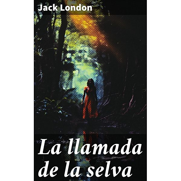 La llamada de la selva, Jack London