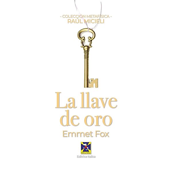 La llave de oro, Emmet Fox, Raúl Micieli