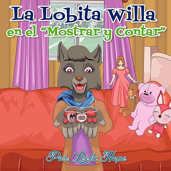 La Lobita Willa en el Mostrar y Contar (Libros para ninos en español [Children's Books in Spanish)) / Libros para ninos en español [Children's Books in Spanish), Leela Hope