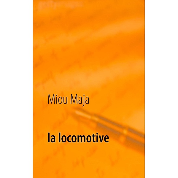 La locomotive, Miou Maja