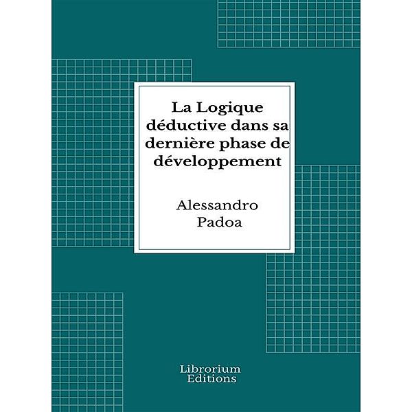 La Logique déductive dans sa dernière phase de développement, Alessandro Padoa