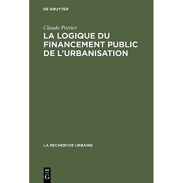 La logique du financement public de l'urbanisation, Claude Pottier