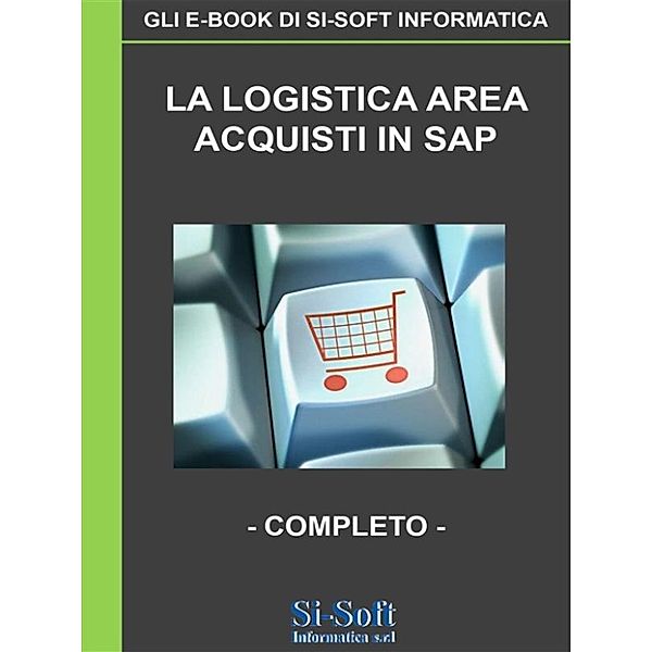 La Logistica Area Acquisti in SAP - completo, Si, Soft Informatica srl