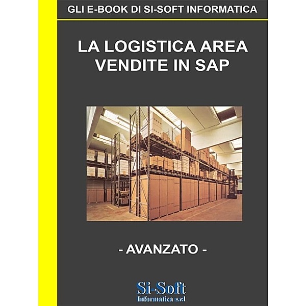 La Logistica Area Vendite in SAP - avanzato, Si, Soft Informatica srl
