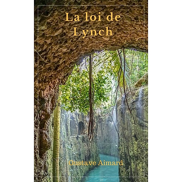 La loi de Lynch, Gustave Aimard