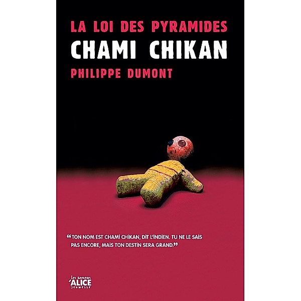 La Loi des pyramides : Chami Chikan, Philippe Dumont