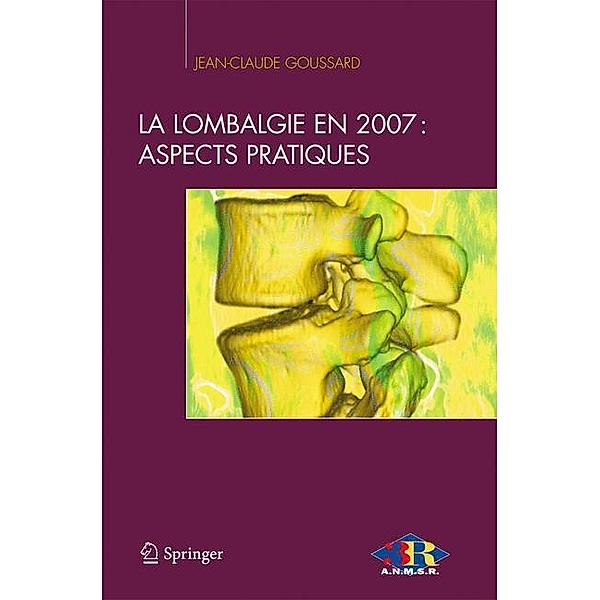 La lombalgie en 2007: aspects pratiques, Jean-Claude Goussard, Samy Bendaya